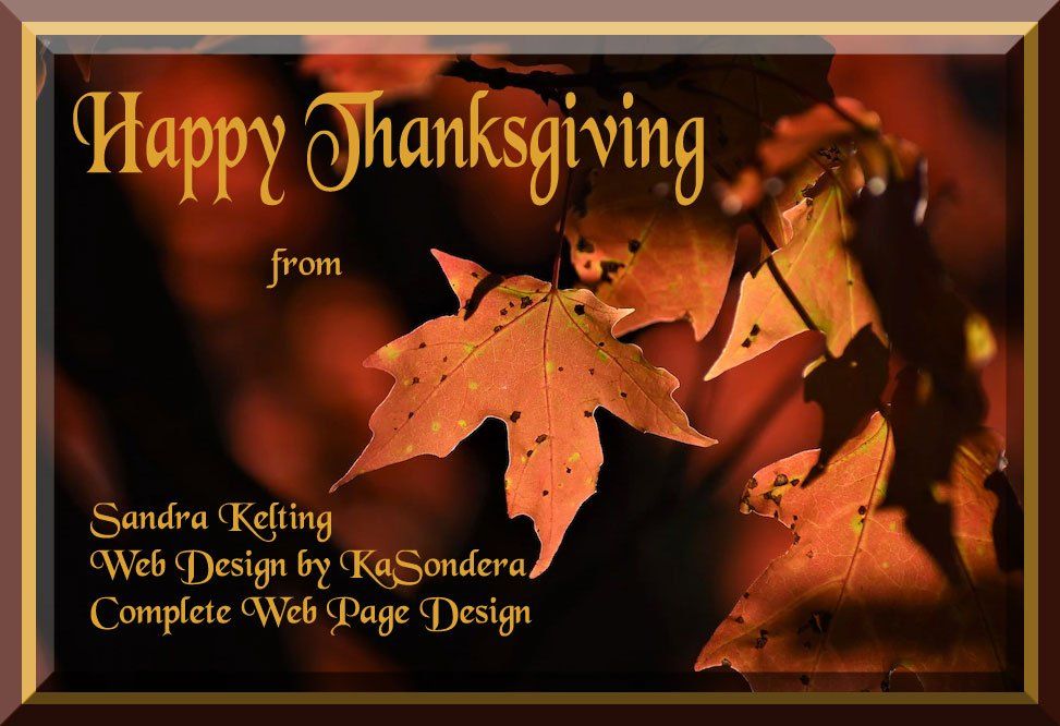 Happy thanksgiving from Sandra Kelting of Web Design by KaSondera & Complete Web Page Design