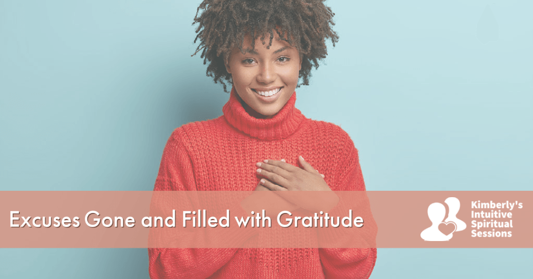 Excuses Gone and Filled with Gratitude