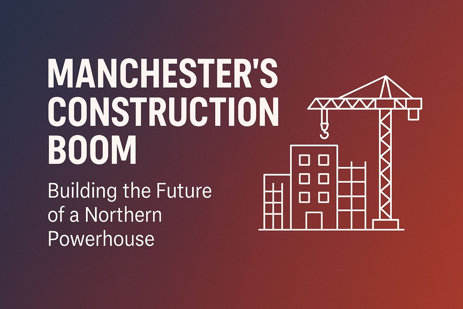 Construction Boom Manchester