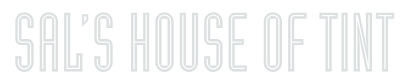 Sal’s House of Tint logo in white outlined text on a light gray background