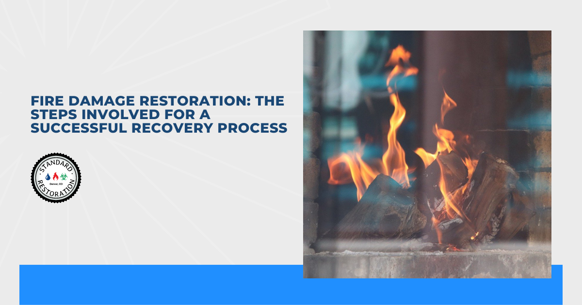 Fire Damage Restoration: The Steps Involved for a Successful Recovery Process