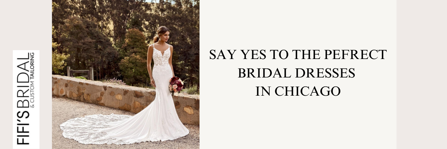 Say Yes to the Perfect Bridal Dress in Chicago