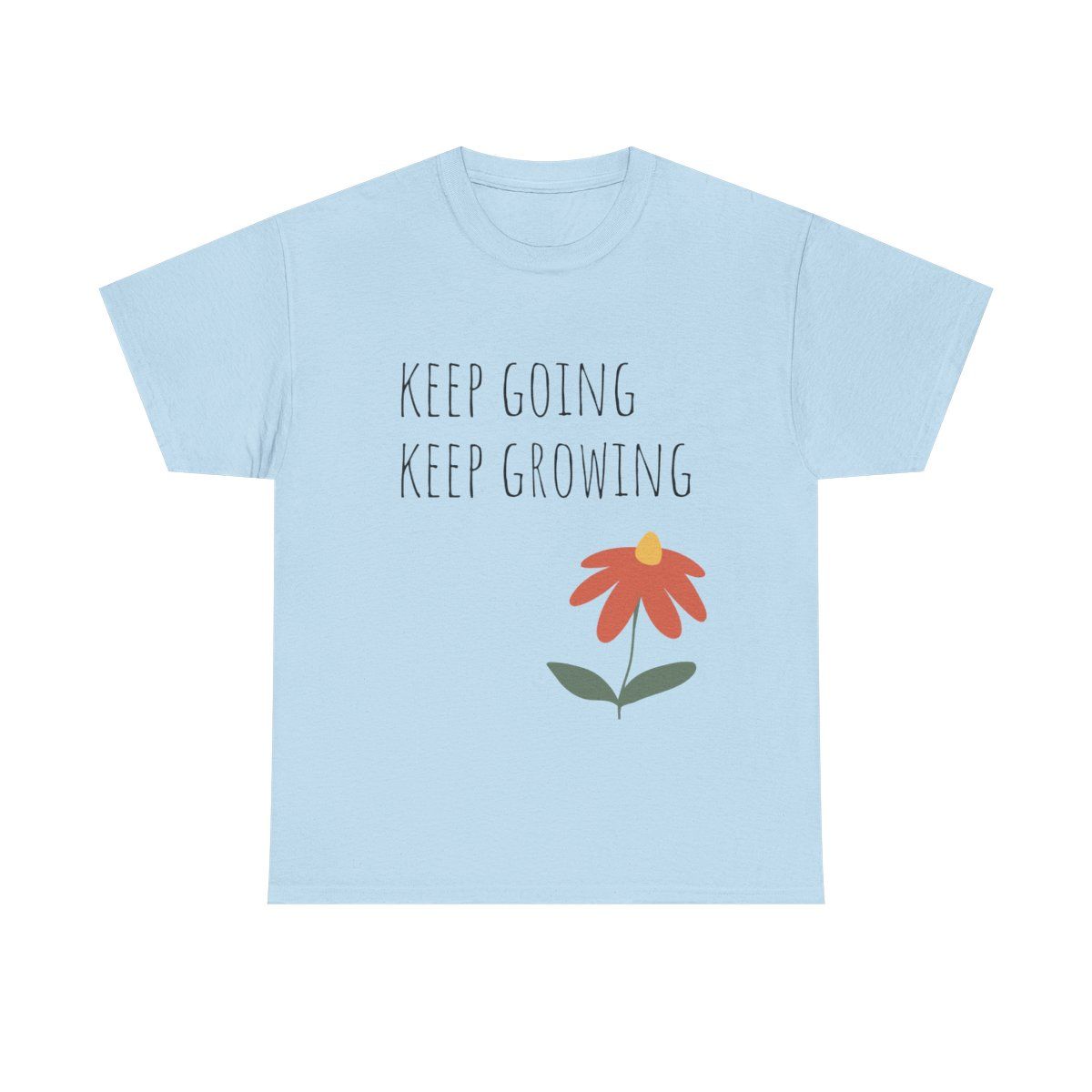 A light blue t-shirt with a flower on it that says keep going keep growing