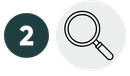 Dark green circle with the number 2 beside a magnifying glass icon on a light gray circle.
