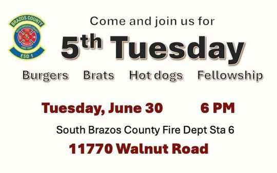 5th Tuesday fire dept burger night flyer: June 30, 6 PM, South Brazos County Fire Dept, 11770 Walnut Road