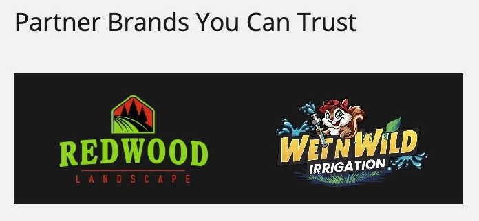 Partner Brands You Can Trust: Logos for Redwood Landscape and Wet'n Wild Irrigation.