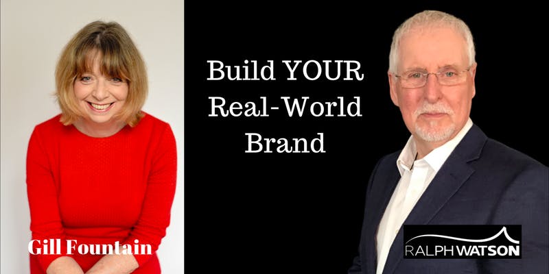 Build YOUR Real-World Brand with International Coach Ralph Watson and Brand Consultant Gill Fountain