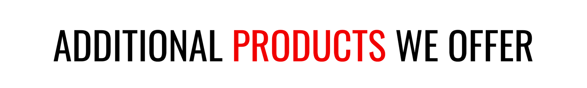 “Additional products we offer” heading in black and red text on a white background
