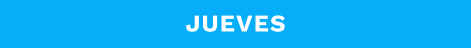 JUEVES