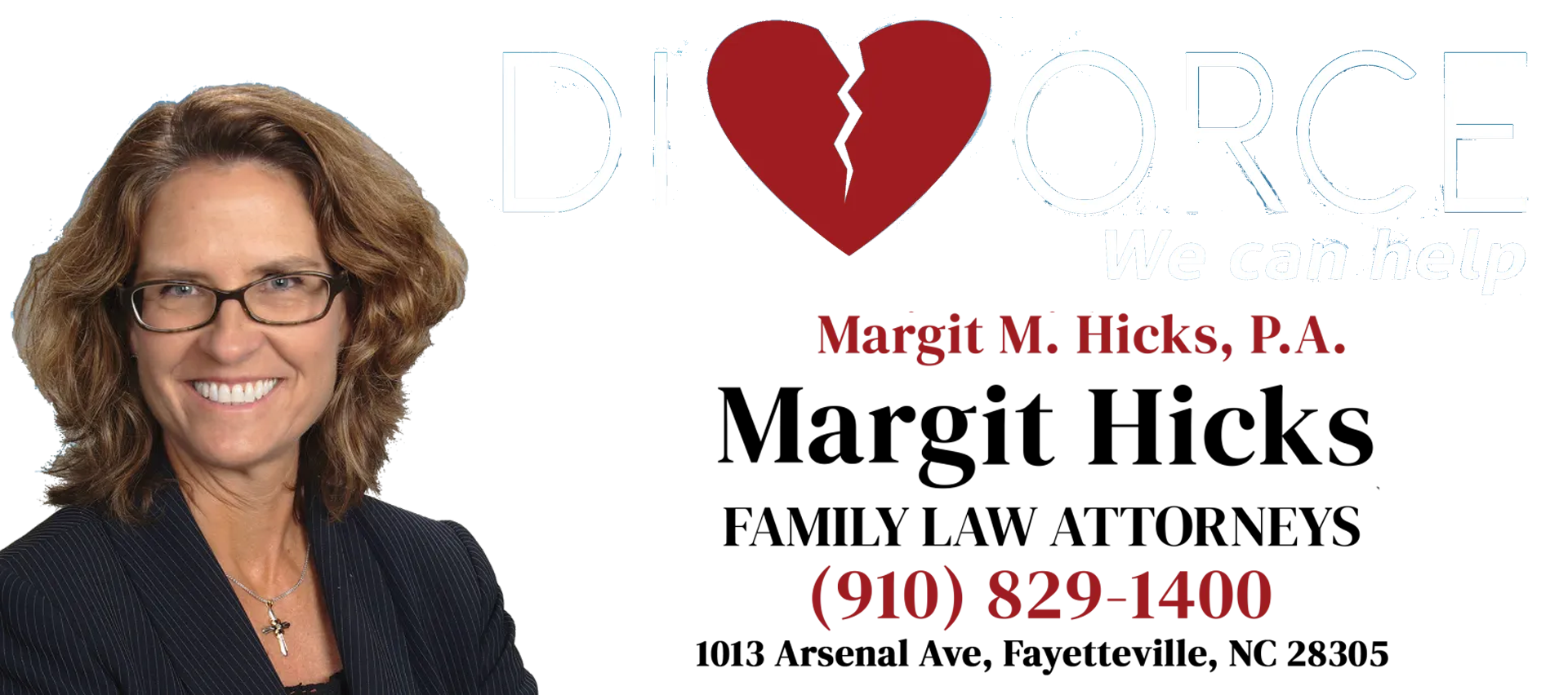 Margit Hicks, Family Law Attorneys: woman in suit with glasses beside broken heart logo and contact info.
