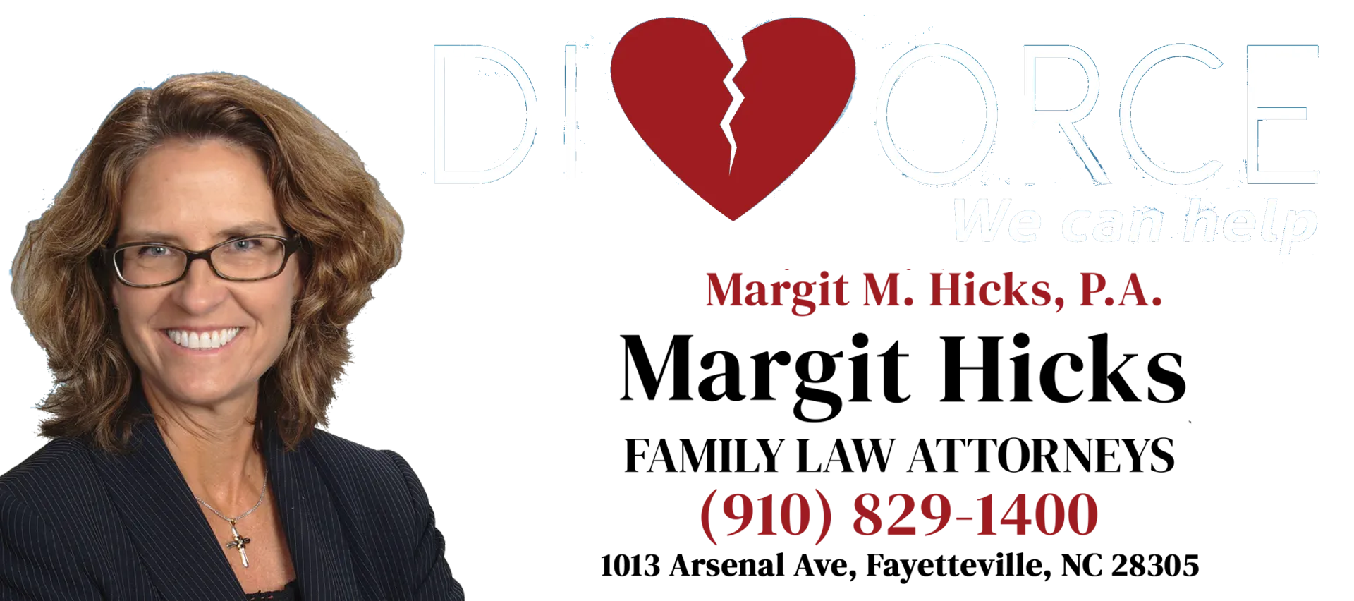 Margit Hicks, Family Law Attorneys: woman in suit with glasses beside broken heart logo and contact info.