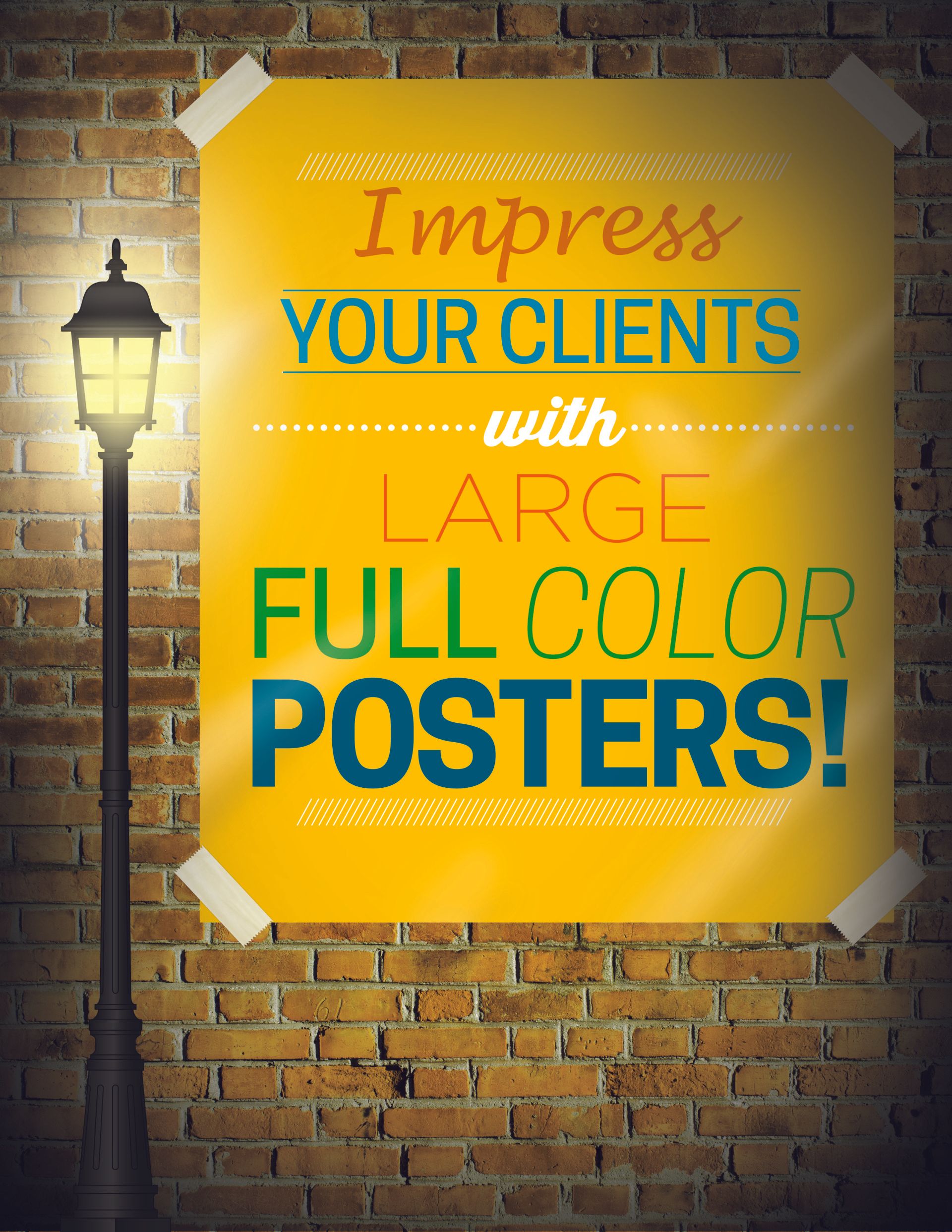 A poster on a brick wall that says impress your clients with large full color posters