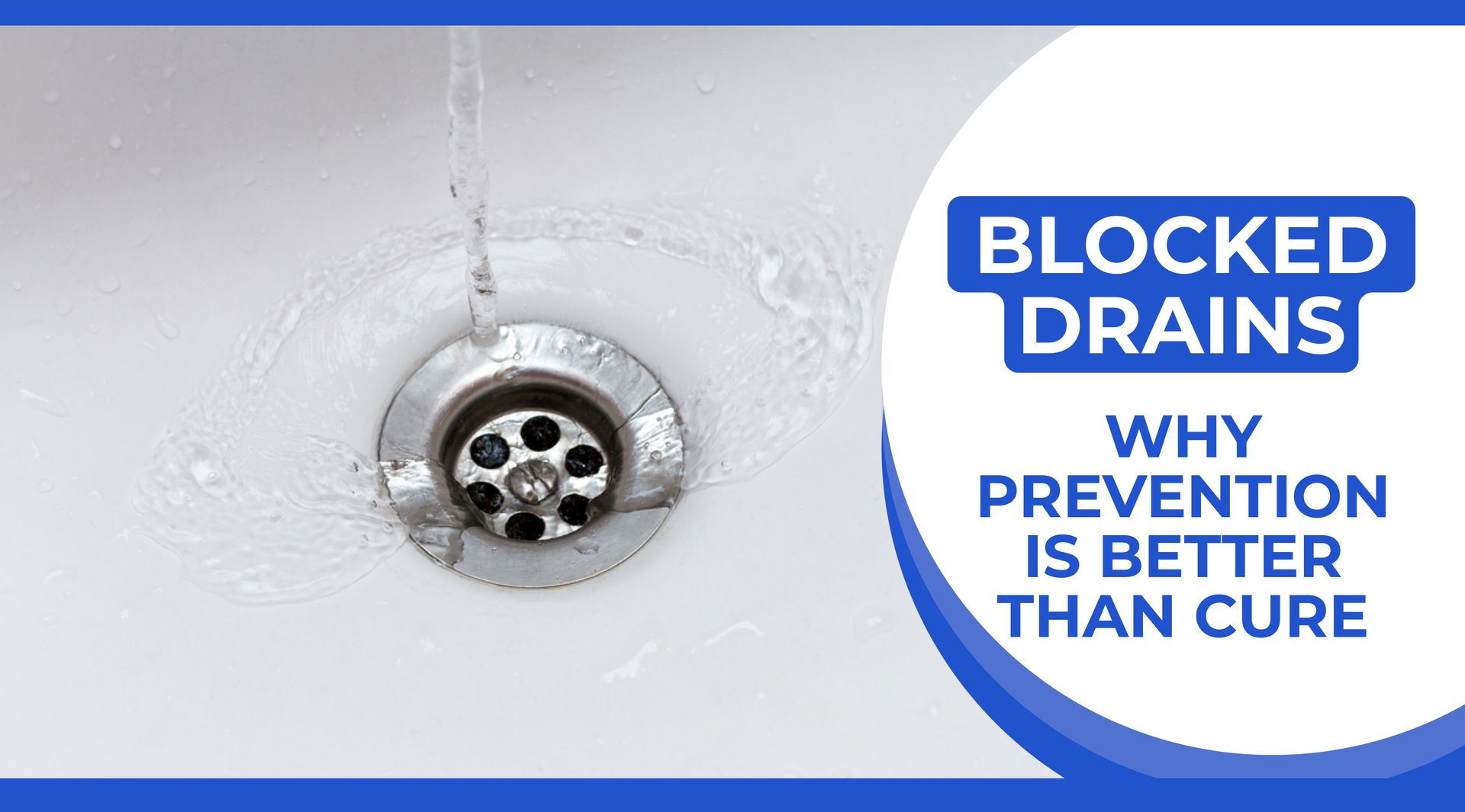 Blocked drains - why prevention is better than cure