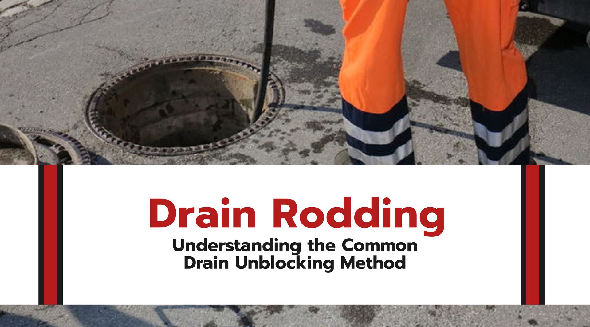 Drain Rodding: Understanding the Common Drain Unblocking Method and Alternatives