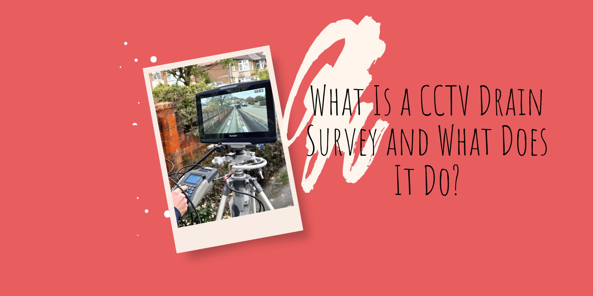 What Is a CCTV Drain Survey and What Does It Do?