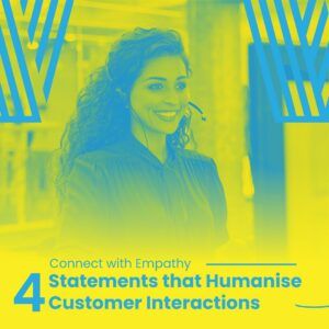 4 Statements that Humanise Customer Interactions
