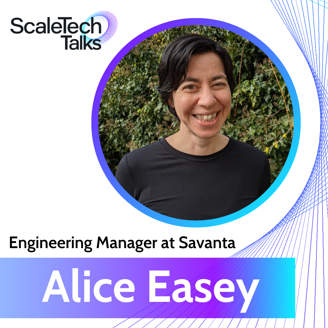 Alice Easley, Engineering Manager at Savanta, smiles. Scaletech Talks logo. Blue, purple background.