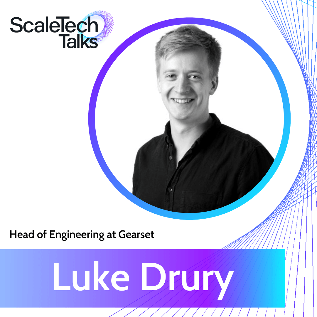 Luke Drury, Head of Engineering at Gearset, in a promotional circle with Scaletech Talks logo.
