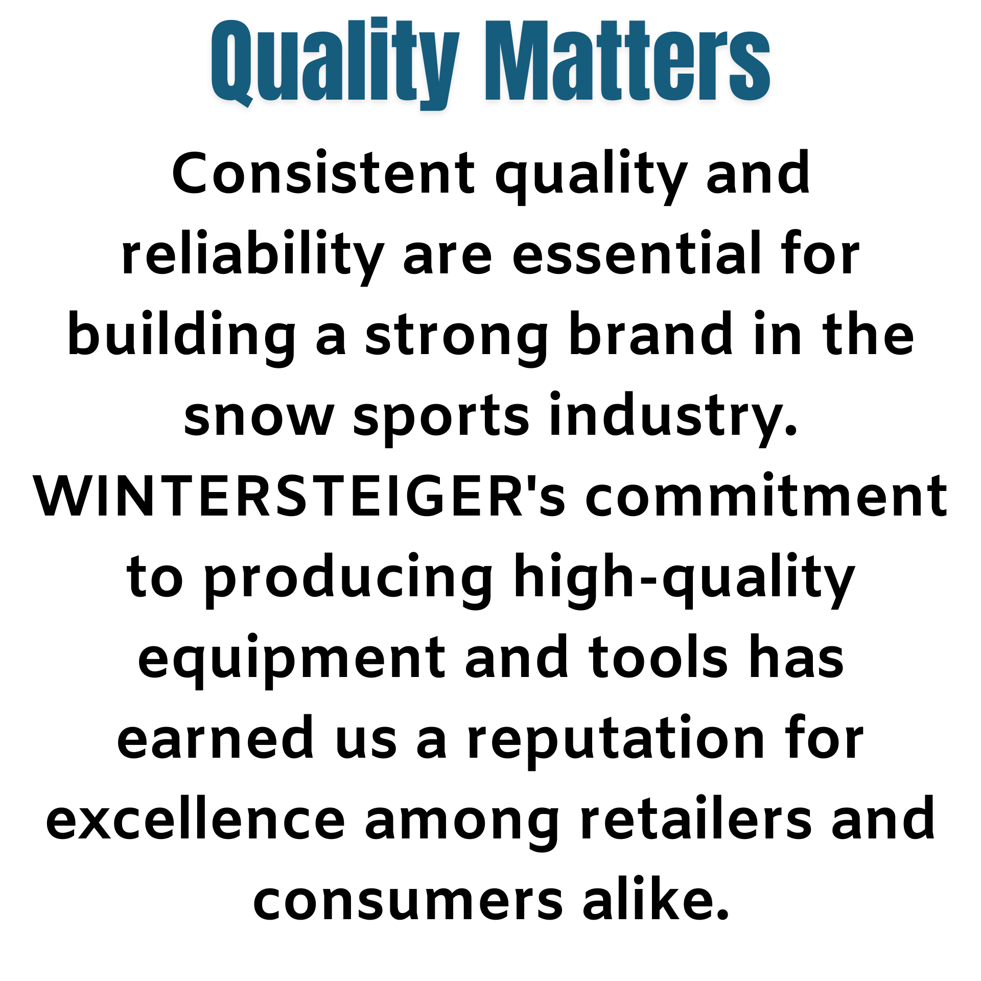 A poster that says quality matters consistent quality and reliability are essential for building a strong brand in the snow sports industry.