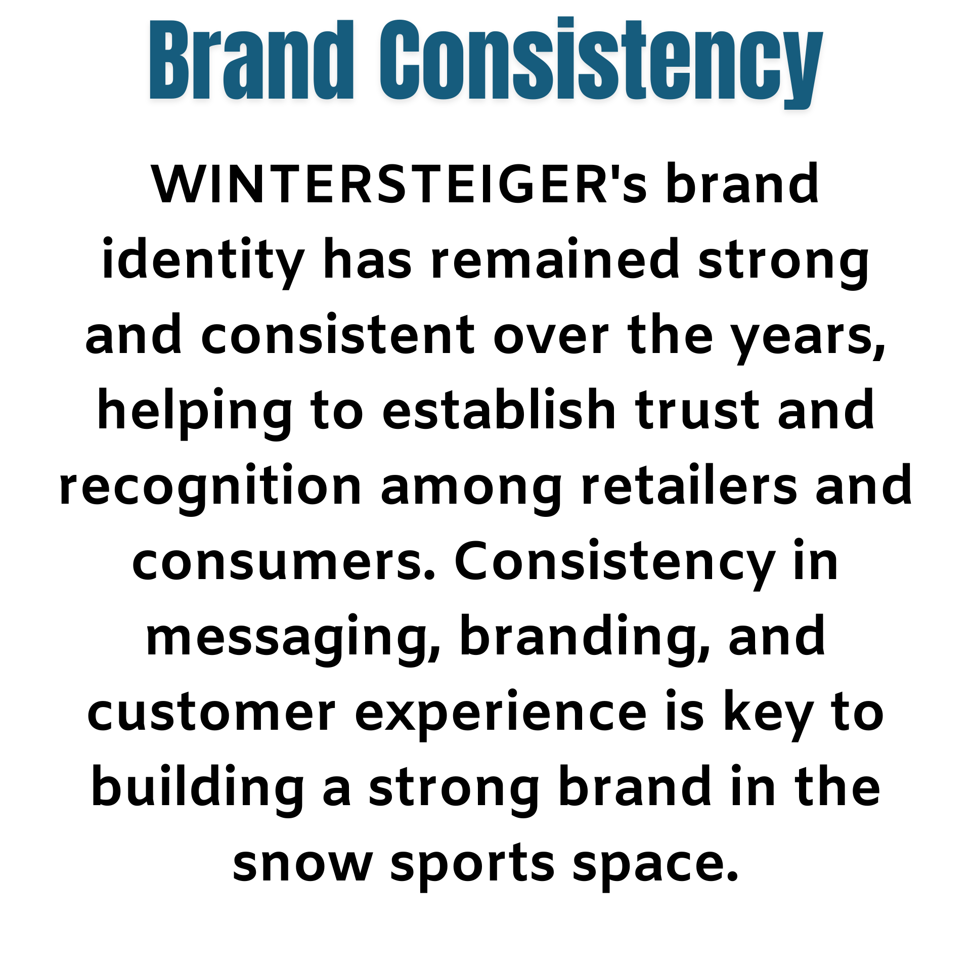 A quote from wintersteiger 's brand identity has remained strong and consistent over the years