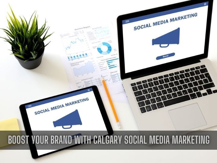 Boost Your Brand with Calgary Social Media Marketing