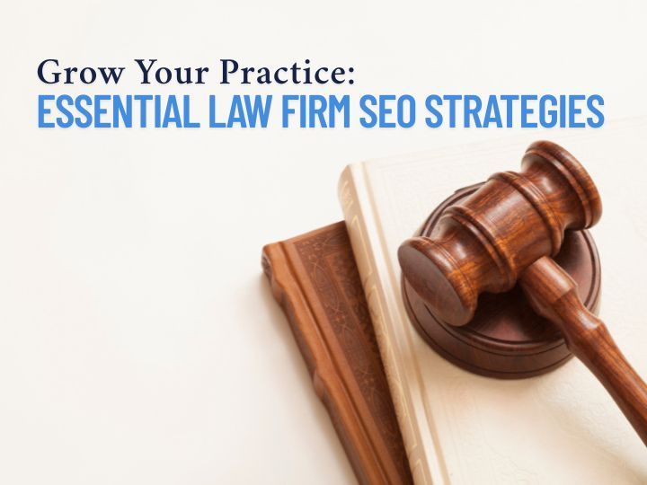 Grow Your Practice: Essential Law Firm SEO Strategies