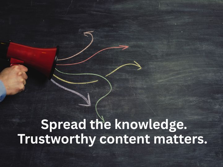 Spread the knowledge. Trustworthy content matters.