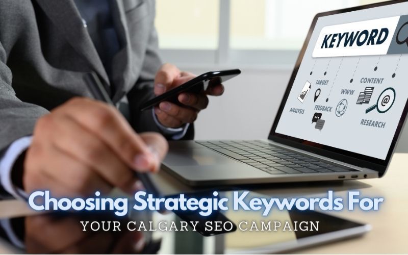 Choosing Strategic Keywords For Your Calgary SEO Campaign