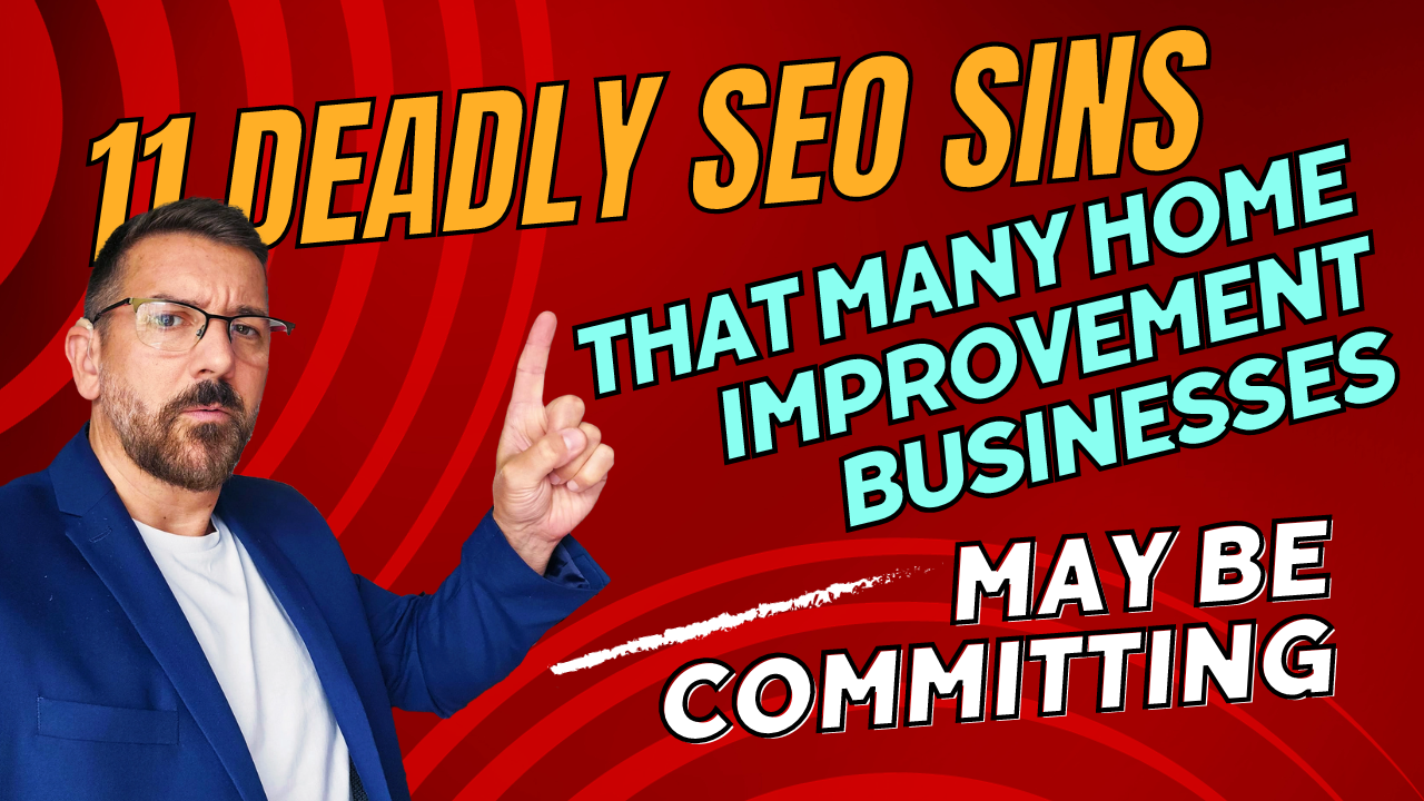 11 Deadly SEO Sins That Many Home Improvement Businesses May Be Committing
