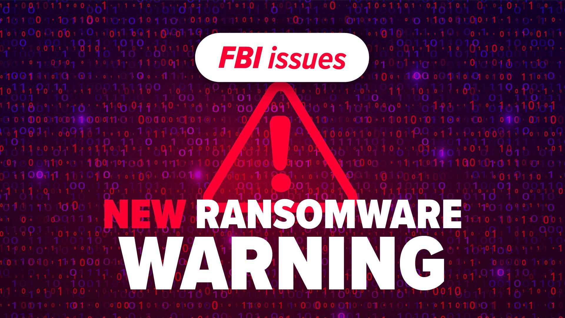 FBI warning about new ransomware threat. Red triangle with exclamation point on binary code background.