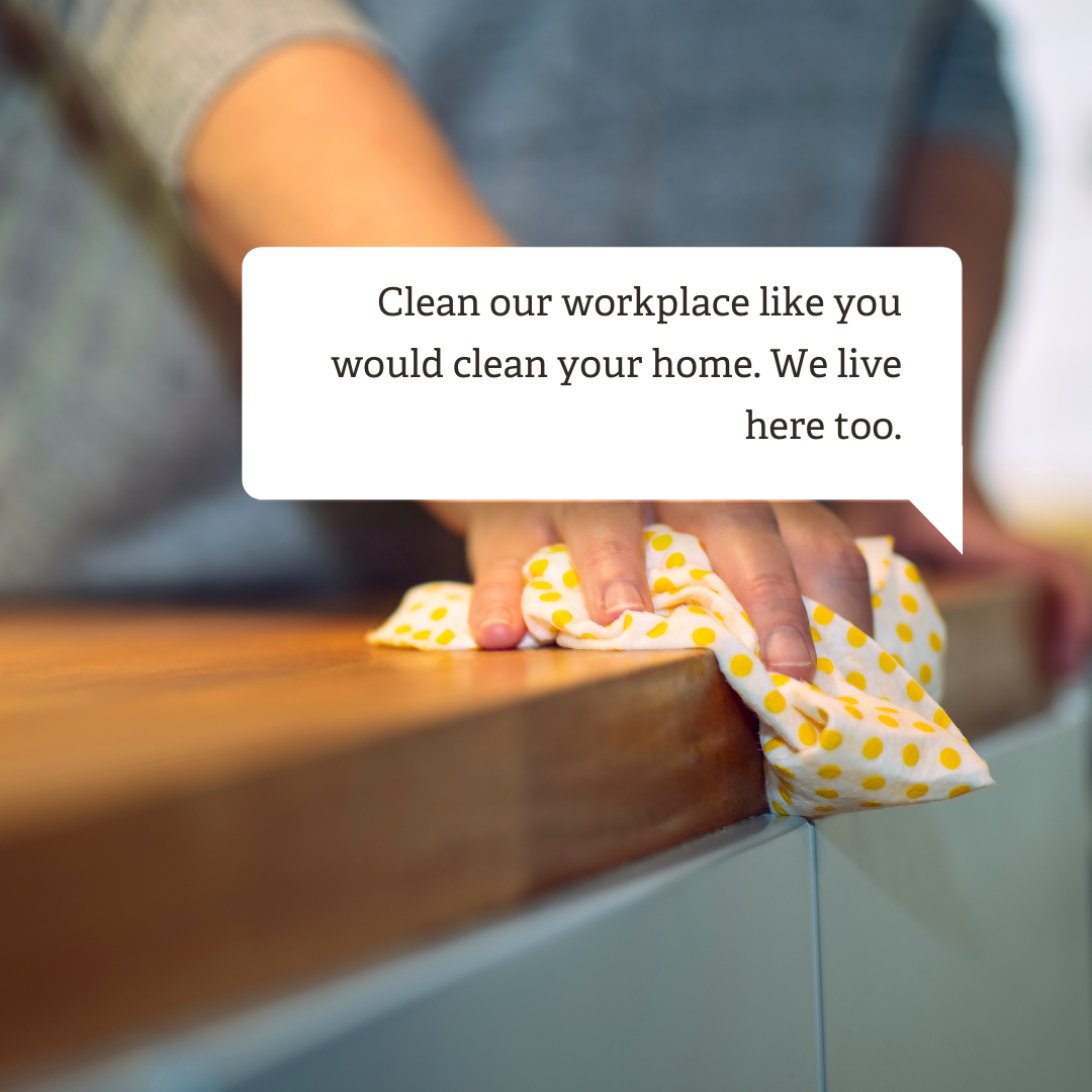 a person is cleaning a counter with a speech bubble that says clean our workplace like you would clean your home we live here too