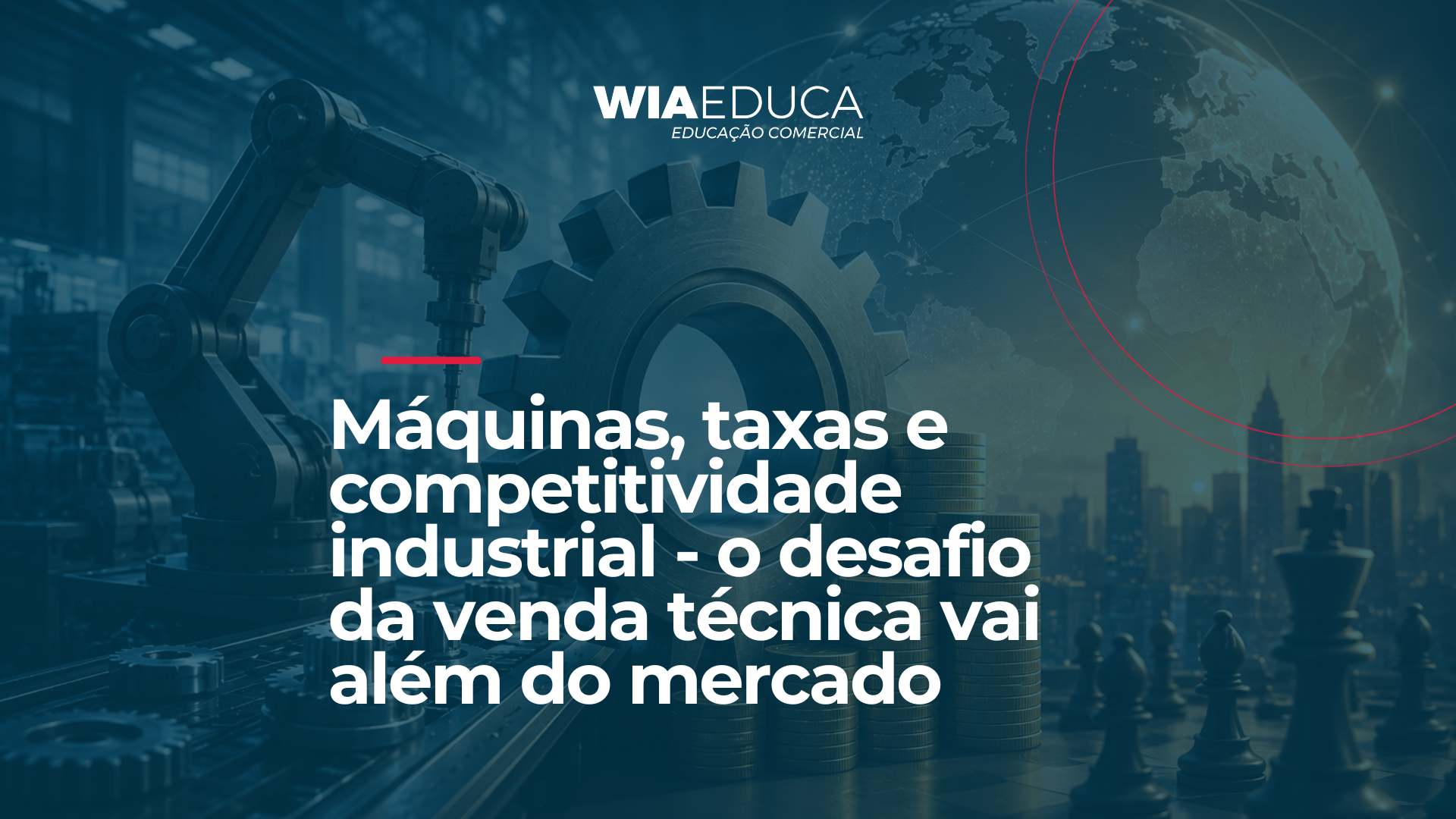 Máquinas, taxas e competitividade industrial - o desafio da venda técnica vai além do mercado