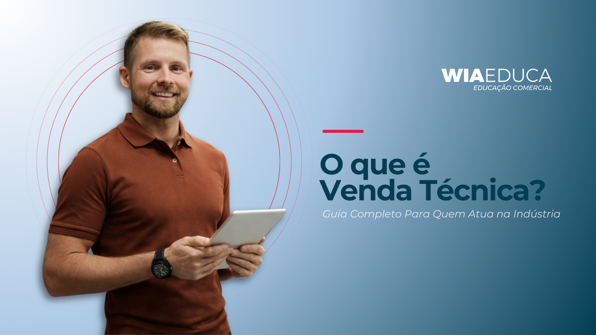 O que é Venda Técnica? Guia Completo Para Quem Atua na Indústria