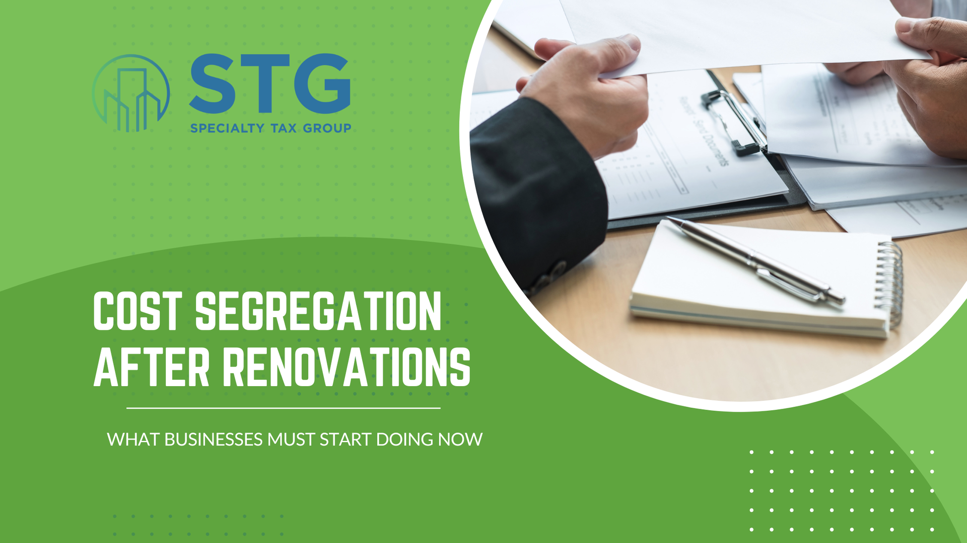 Green STG banner with hands reviewing documents and text “Cost Segregation After Renovations”
