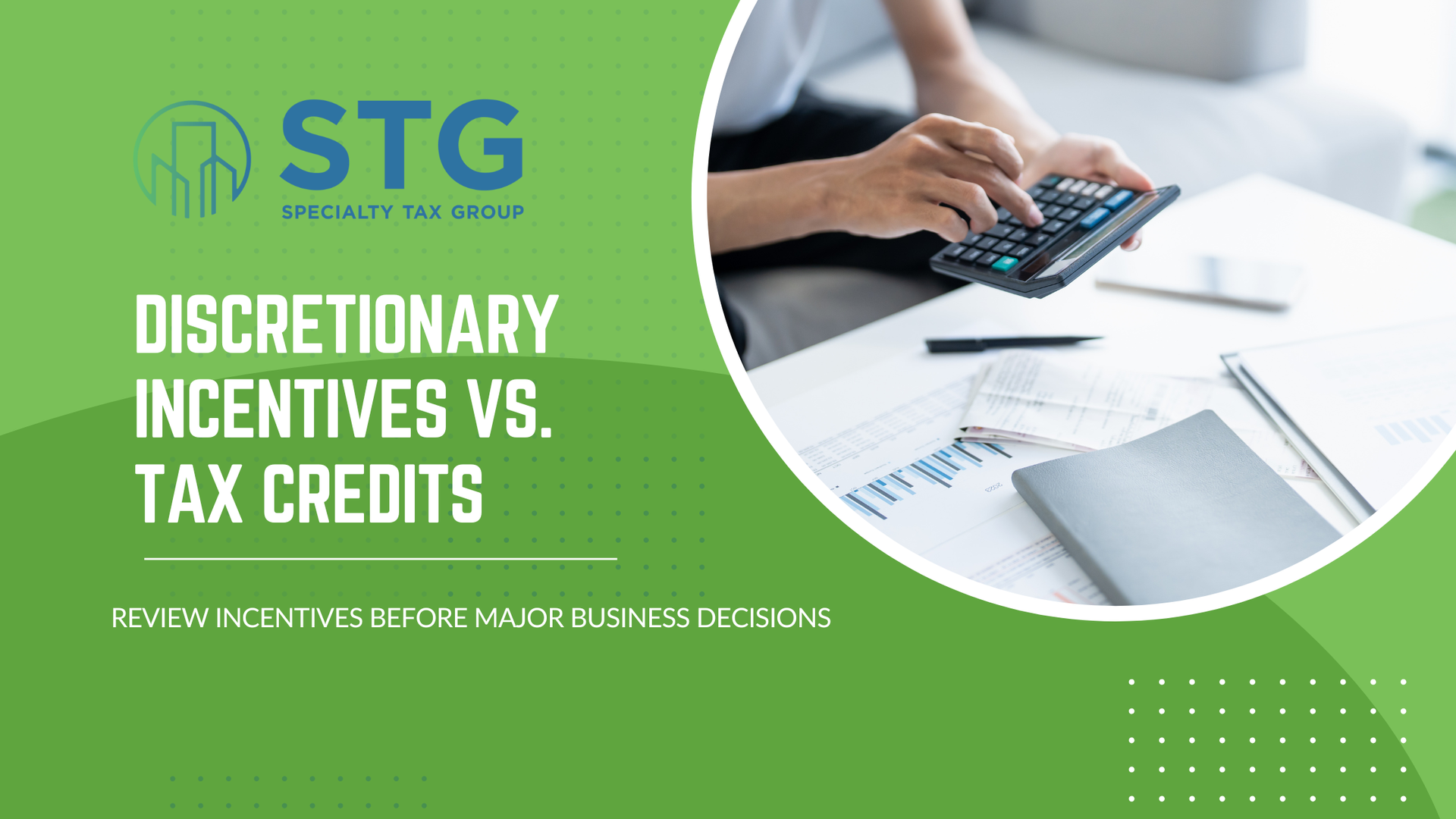 STG slide with green background, calculator over financial charts, titled “Discretionary Incentives vs. Tax Credits”