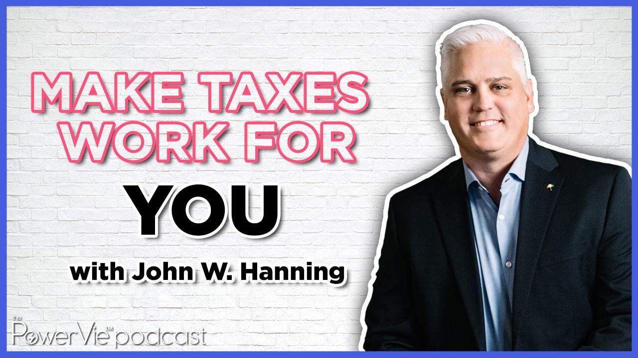 John Hanning Podcast | Make Taxes Work for You