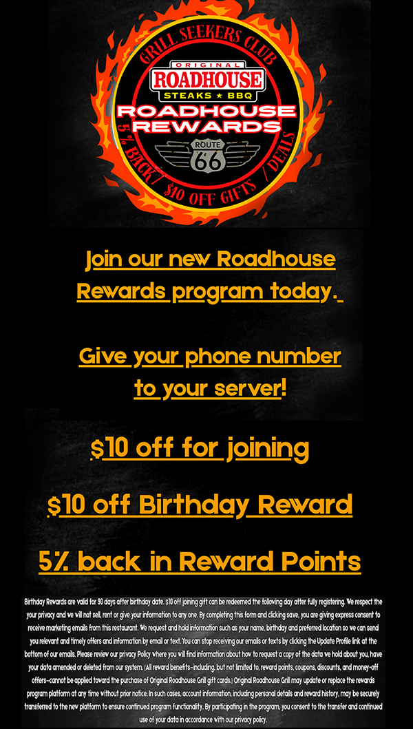 Roadhouse Rewards program offer: $10 off joining, $10 off birthday reward, and 5% back in reward points.