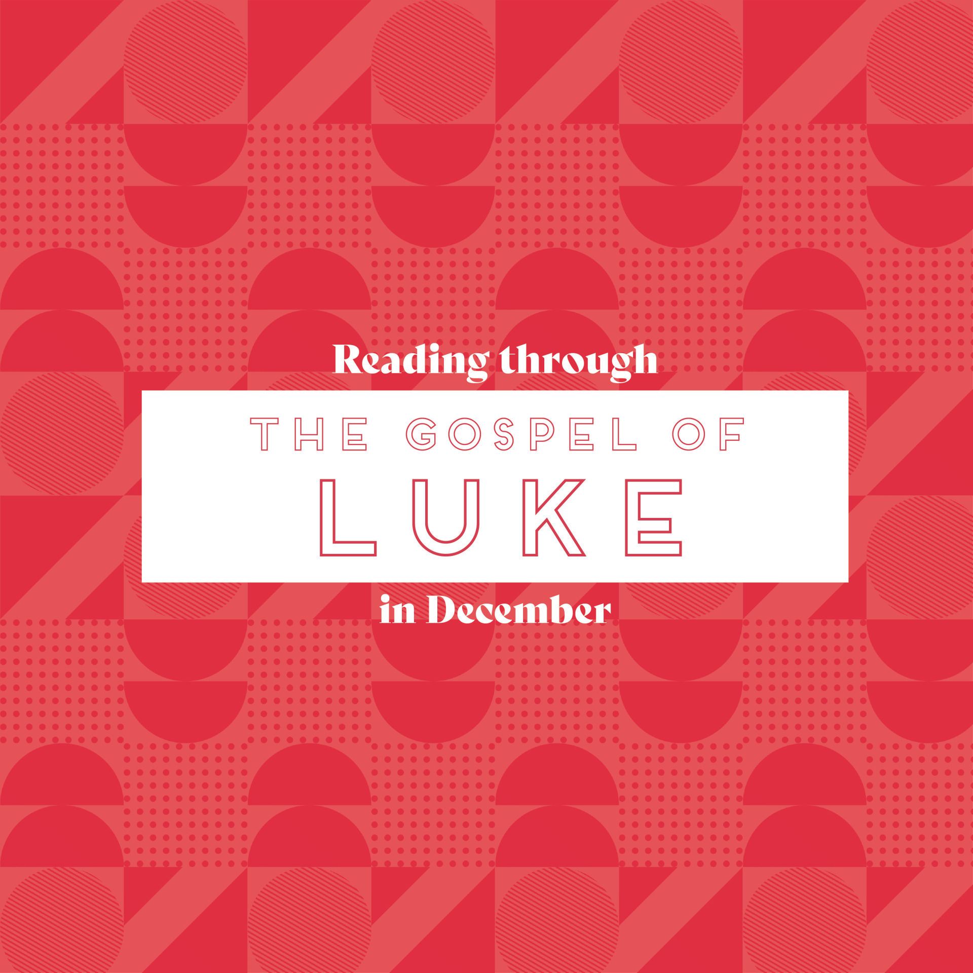 Reading Through The Gospel Of Luke In December