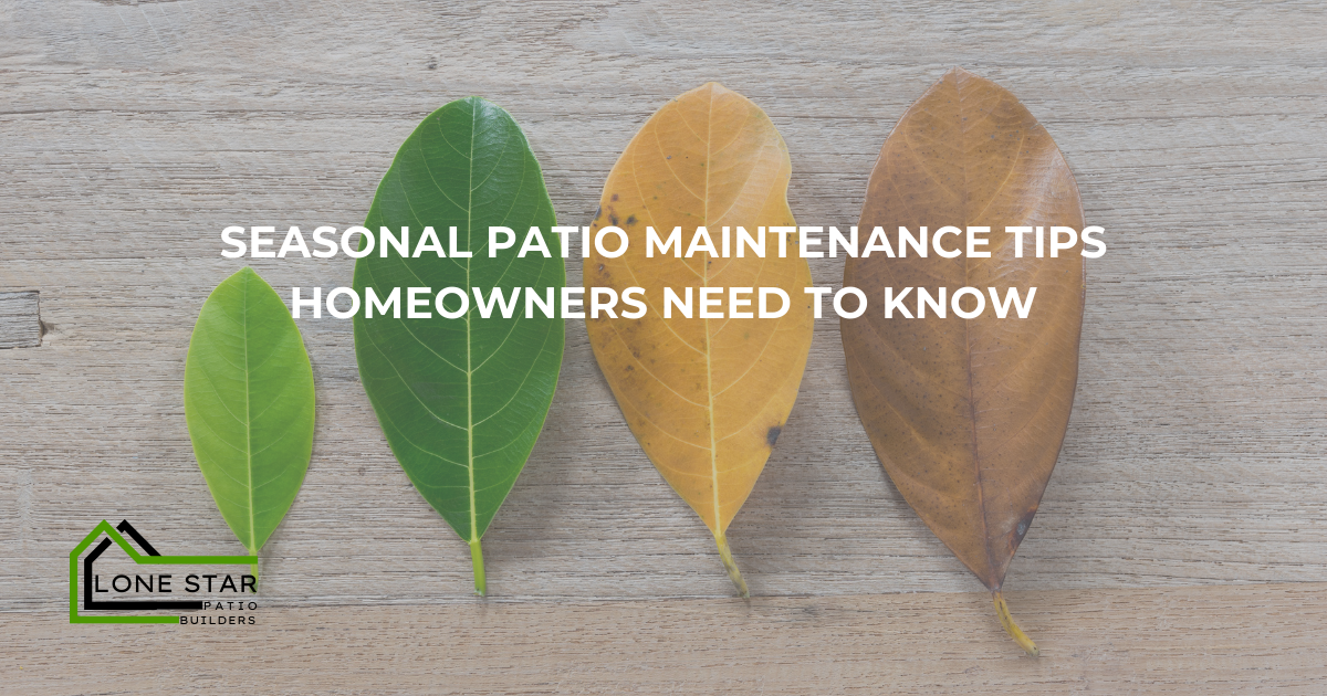 Seasonal Patio Maintenance Tips Homeowners Need to Know