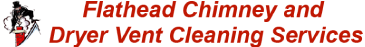Flathead Chimney and Dryer Vent Cleaning Services