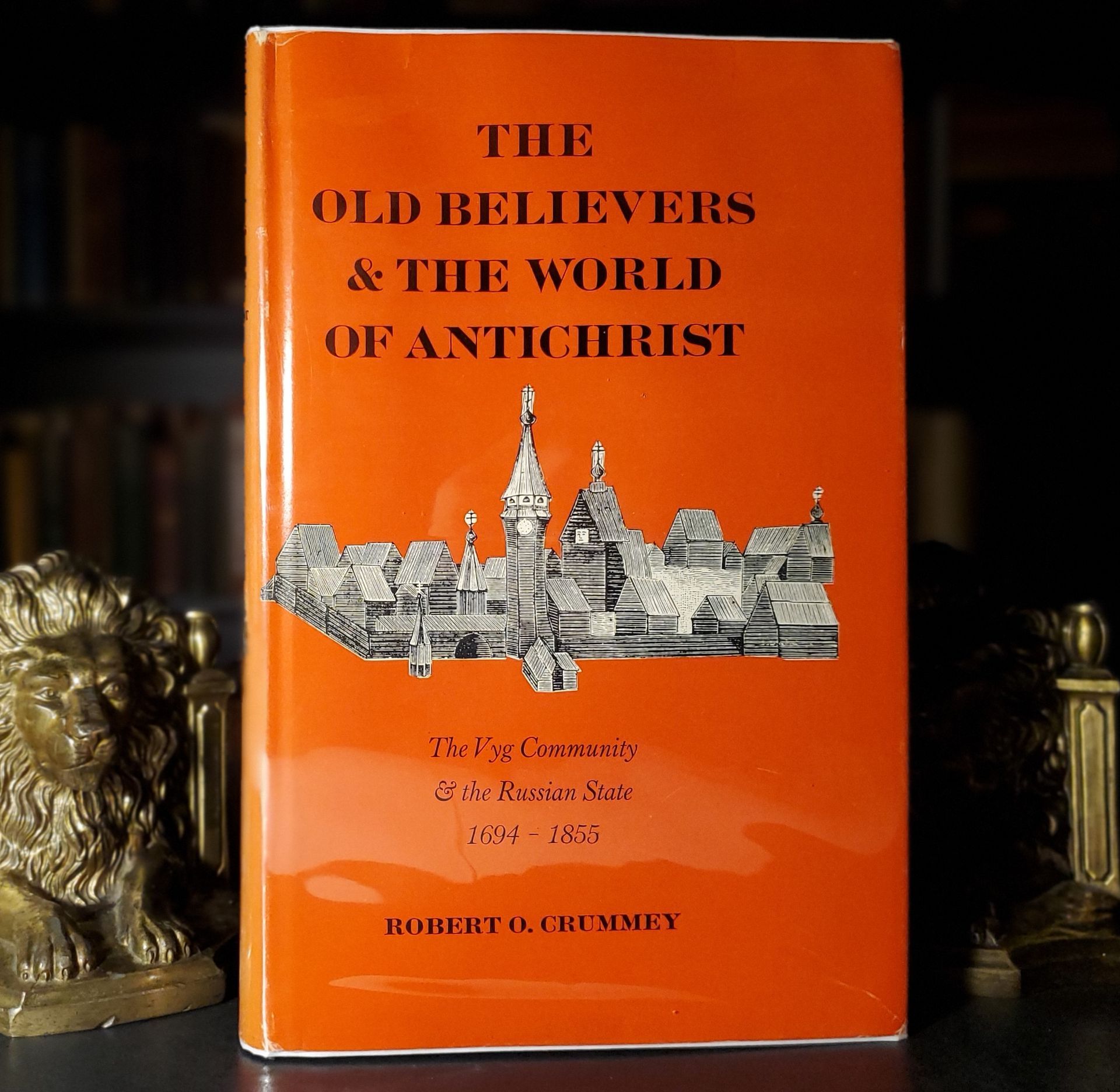 The Old Believers & The World of AntiChrist ~ By Robert O. Crummey ~ 1970 Hardcover w/ Dust Jacket ~ Wisconsin Press