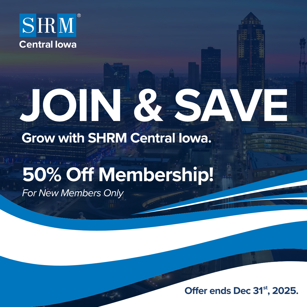 Join and save. Grow with SHRM Central Iowa. 50% off membership for new members only.