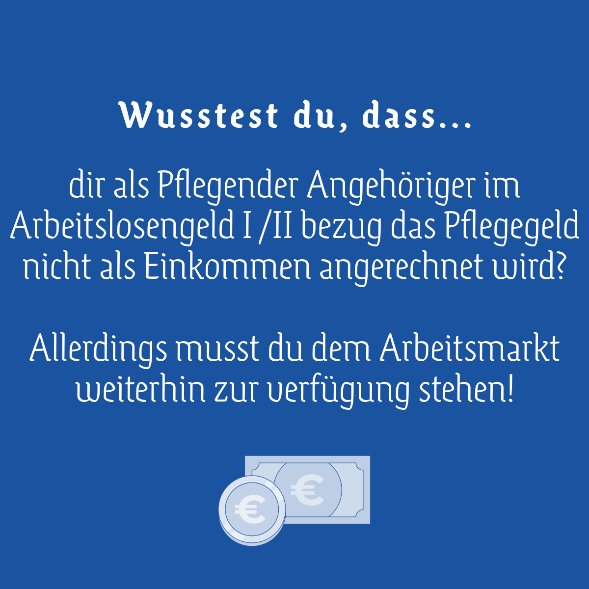 Pflegende Angehörige bekommen weiter Arbeitslosengeld 1 und 2, wenn sie dem Arbeismarkt weiter zur Verfügung stehen.
