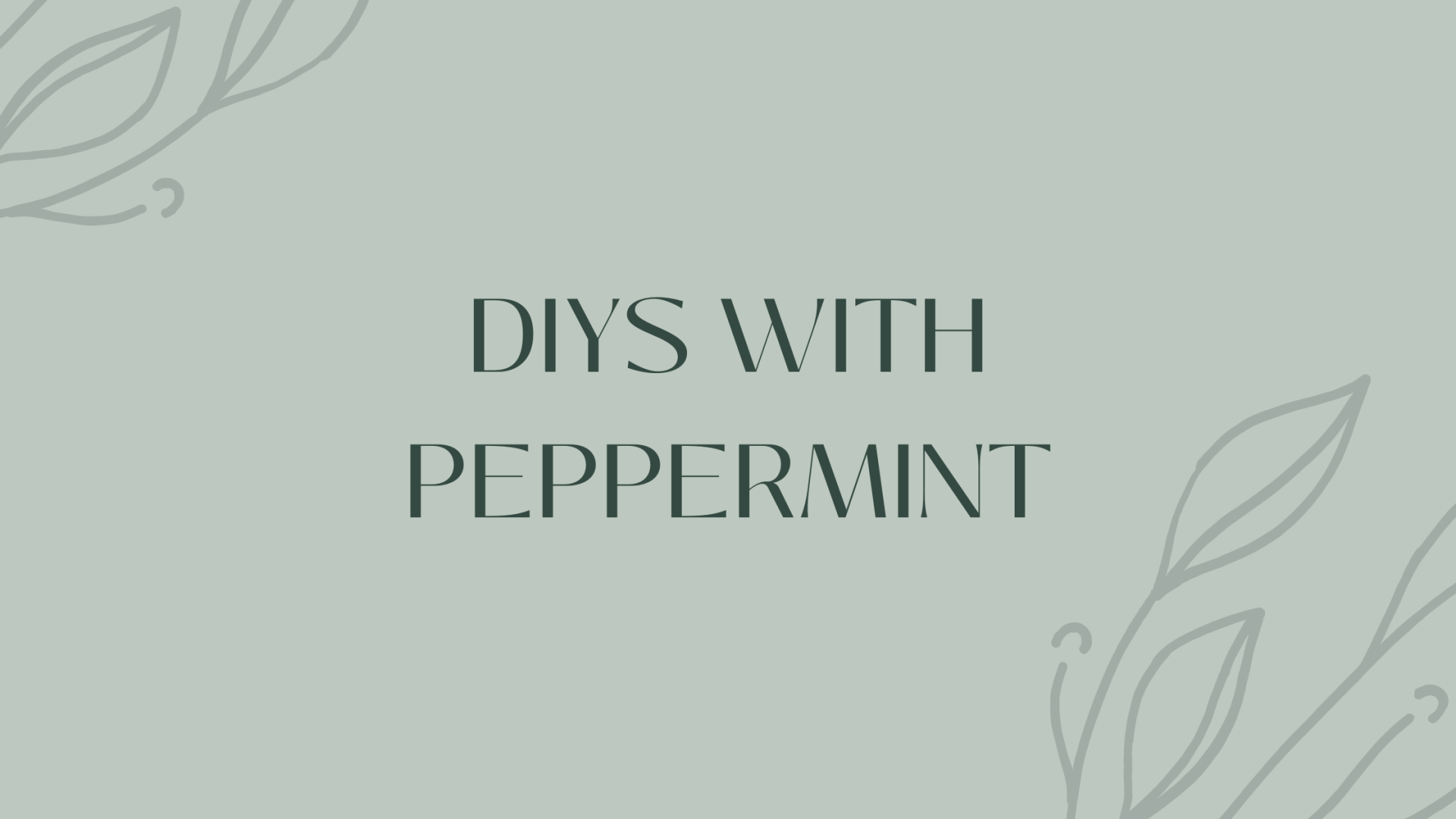 DIYS with Peppermint