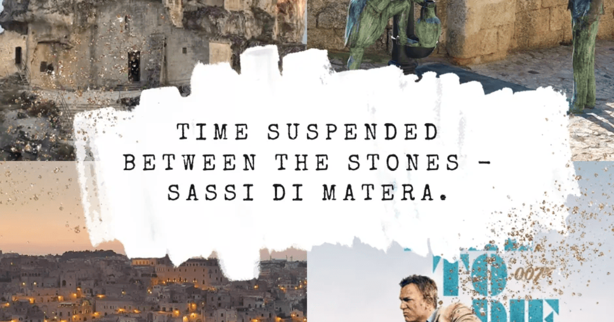 Text overlay on images of Sassi di Matera, ancient stone dwellings, a statue, and a James Bond movie poster.