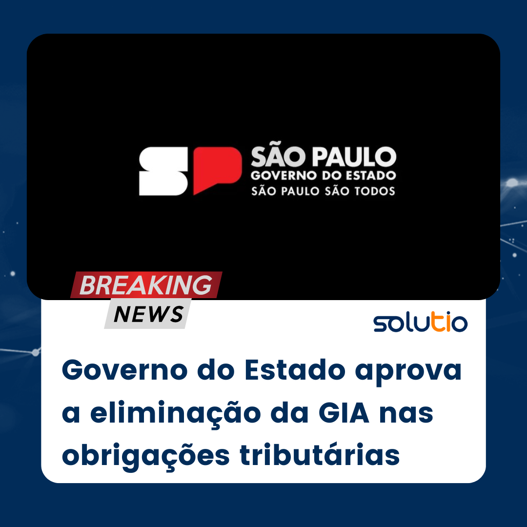 Eliminação da GIA nas obrigações tributárias é aprovada pelo governo de São Paulo