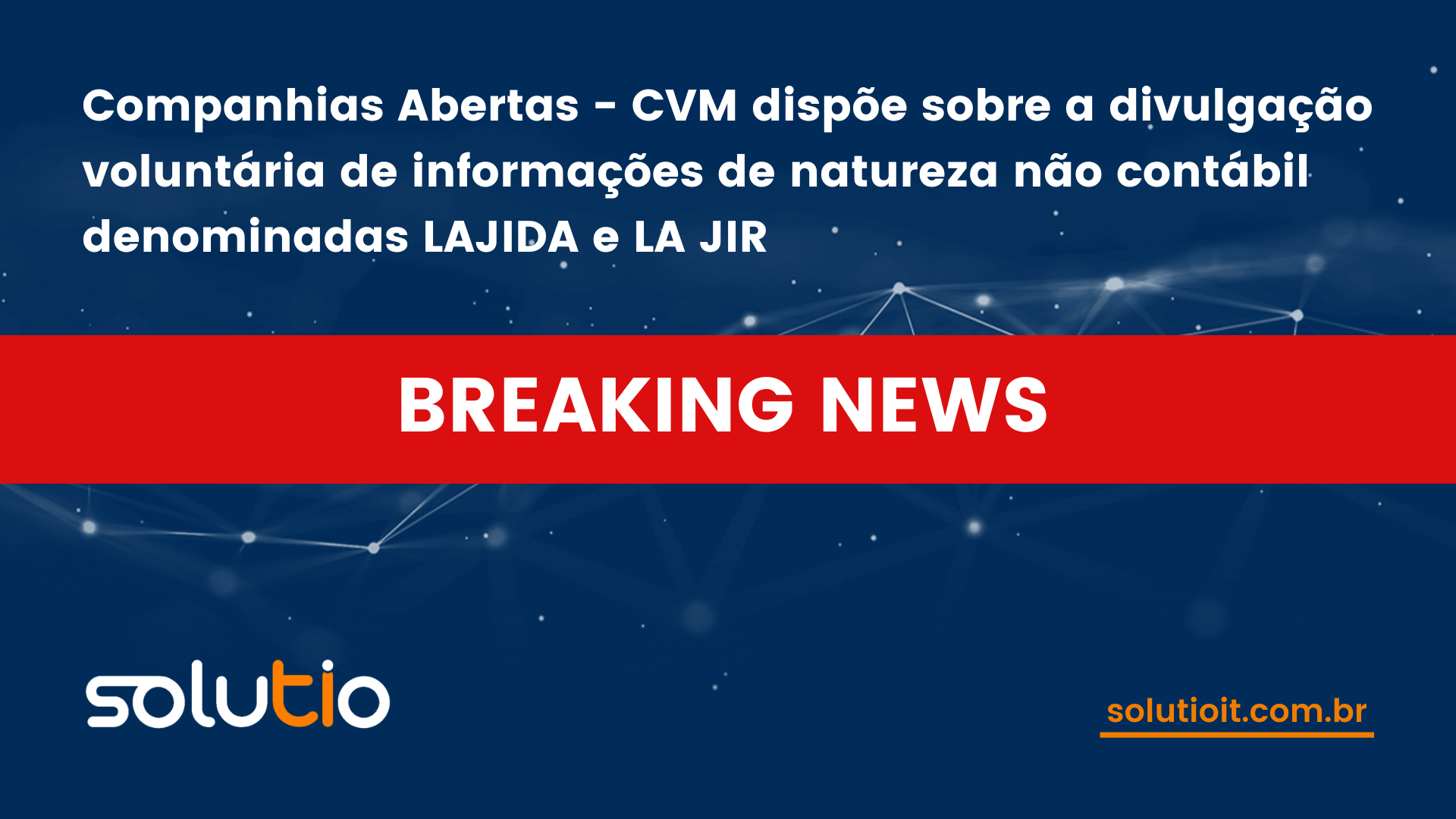 Companhias Abertas - CVM dispõe sobre a divulgação voluntária de informações de natureza não contábil denominadas LAJIDA e LA JIR