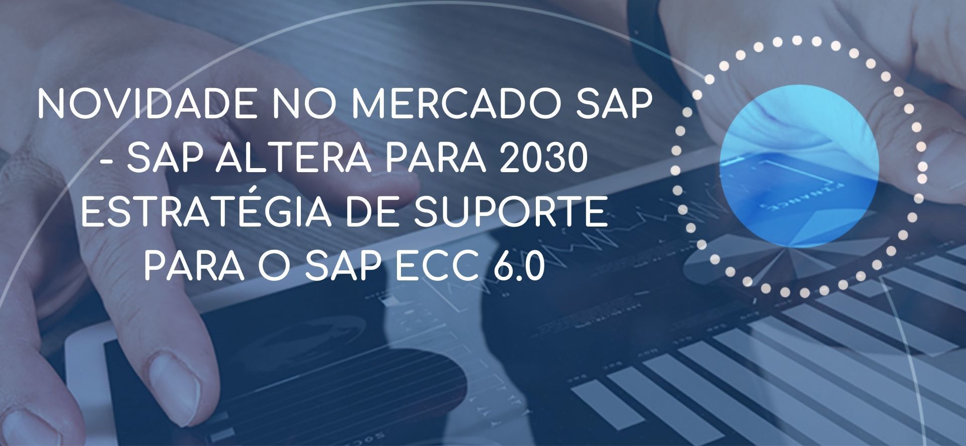 SAP altera para 2030 estratégia de suporte para o SAP ECC 6.0