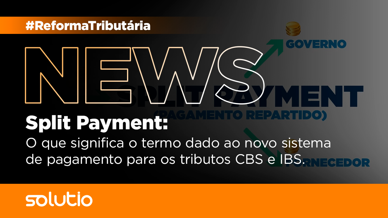 Split Payment Sistema de pagamento para os tributos CBS e IBS