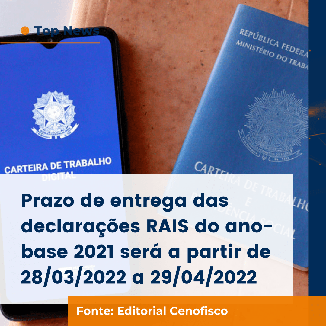 Prazo de entrega das declarações RAIS do ano-base 2021 será a partir de 28/03/2022 a 29/04/2022